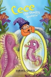 Book Cover for Cece the Glowing Seahorse by Farah J Ahmed