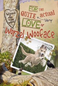 Book Cover for For the Quite Very Actual Love of Worzel Wooface by Catherine Pickles
