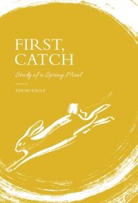 Book Cover for First, Catch by Thom Eagle