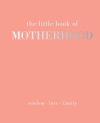 Book Cover for The Little Book of Motherhood by Alison Davies