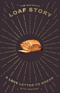 Book Cover for Loaf Story by Tim Hayward