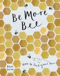 Book Cover for Be More Bee by Alison Davies