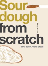 Book Cover for Sourdough from Scratch by James Morton