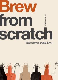 Book Cover for Brew from Scratch by James Morton