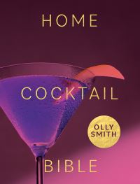 Book Cover for Home Cocktail Bible by Olly Smith