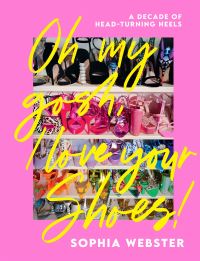 Book Cover for Oh My Gosh, I Love Your Shoes! by Sophia Webster
