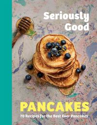 Book Cover for Seriously Good Pancakes by Sue Quinn