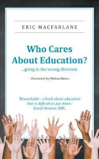 Book Cover for Who Cares About Education? by Eric Macfarlane