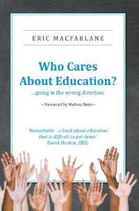 Book Cover for Who Cares About Education? by Eric MacFarlane