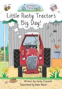 Book Cover for Little Rusty Tractor's Big Day! by Jacky Cripwell
