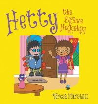Book Cover for Hetty the Brave Hedgehog by Teresa Marshall