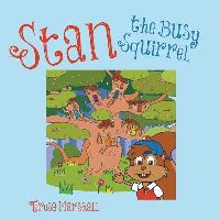 Book Cover for Stan the Busy Squirrel by Teresa Marshall