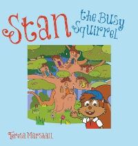 Book Cover for Stan the Busy Squirrel by Teresa Marshall