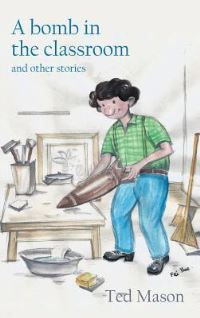 Book Cover for A Bomb in the Classroom by Ted Mason