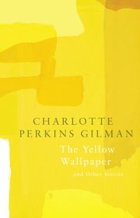 Book Cover for The Yellow Wallpaper by Charlotte Perkins Gilman