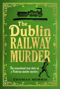 Book Cover for The Dublin Railway Murder by Thomas Morris