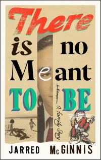 Book Cover for There Is No Meant to Be by Jarred McGinnis