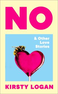 Book Cover for No & Other Love Stories by Kirsty Logan