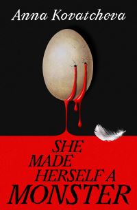 Book Cover for She Made Herself A Monster by Anna Kovatcheva