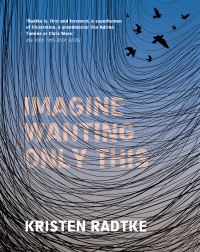 Book Cover for Imagine Wanting Only This by Kristen Radtke