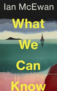Book Cover for What We Can Know by Ian McEwan