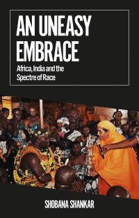Book Cover for An Uneasy Embrace by Shobana Shankar, International African Institute
