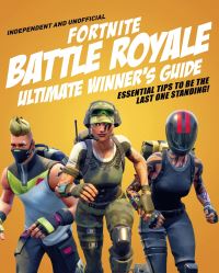Book Cover for Independent and Unofficial Fortnite Battle Royale Ultimate Winner's Guide by Kevin Pettman