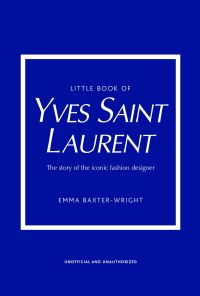 Book Cover for Little Book of Yves Saint Laurent by Emma BaxterWright