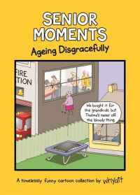 Book Cover for Senior Moments. Ageing Disgracefully by Tim Whyatt