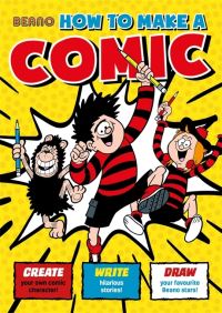 Book Cover for Beano How To Make a Comic by Nigel Parkinson, Emily McGorman Bruce