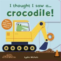 Book Cover for I Thought I Saw A...crocodile! by Lydia Nichols