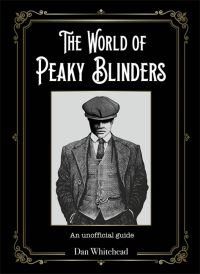 Book Cover for The World of Peaky Blinders by Dan Whitehead