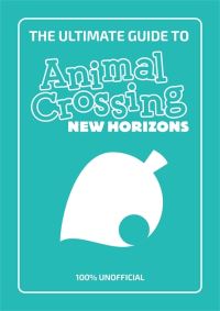 Book Cover for The Ultimate Guide to Animal Crossing: New Horizons by Stephanie Milton