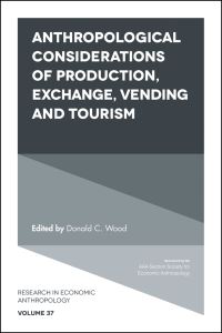 Book Cover for Anthropological Considerations of Production, Exchange, Vending and Tourism by Donald C Wood