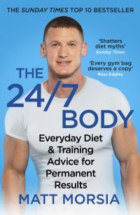 Book Cover for The 24/7 Body by Matt Morsia
