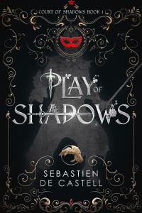 Book Cover for Play of Shadows by Sebastien De Castell