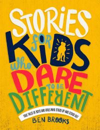 Book Cover for Stories for Kids Who Dare to Be Different by Ben Brooks