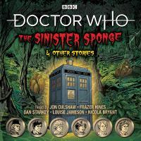 Book Cover for The Sinister Sponge & Other Stories by Jon Culshaw, Dan Starkey, Louise Jameson, Nicola Bryant, Frazer Hines