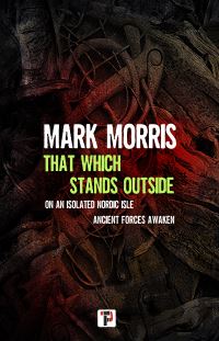 Book Cover for That Which Stands Outside by Mark Morris