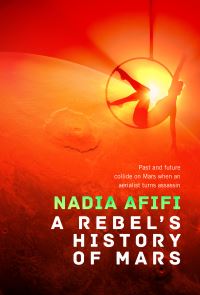 Book Cover for A Rebel's History of Mars by Nadia Afifi