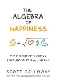 Book Cover for The Algebra of Happiness by Scott Galloway