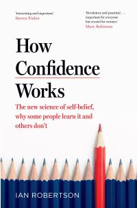 Book Cover for How Confidence Works by Ian H Robertson