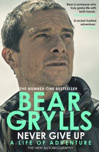 Book Cover for Never Give Up by Bear Grylls