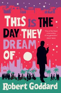 Book Cover for This Is the Day They Dream Of by Robert Goddard