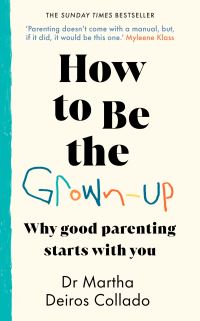 Book Cover for How to Be the Grown-Up by Martha Deiros Collado