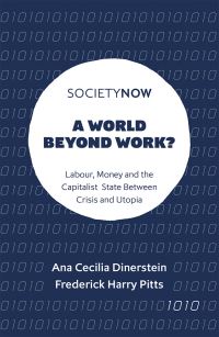 Book Cover for A World Beyond Work? by Ana C. Dinerstein, Frederick Harry Pitts