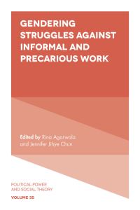Book Cover for Gendering Struggles Against Informal and Precarious Work by Rina Agarwala, Jennifer Jihye Chun