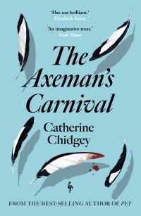 Book Cover for The Axeman's Carnival by Catherine Chidgey