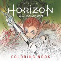 Book Cover for The Official Horizon Zero Dawn Coloring Book by Ann Maulina, Elmer Damaso, Peach Momoko, Harvey Tolibao