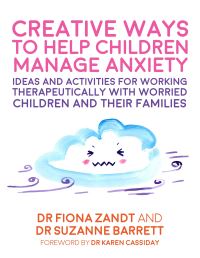 Book Cover for Creative Ways to Help Children Manage Anxiety by Fiona Zandt, Suzanne Barrett